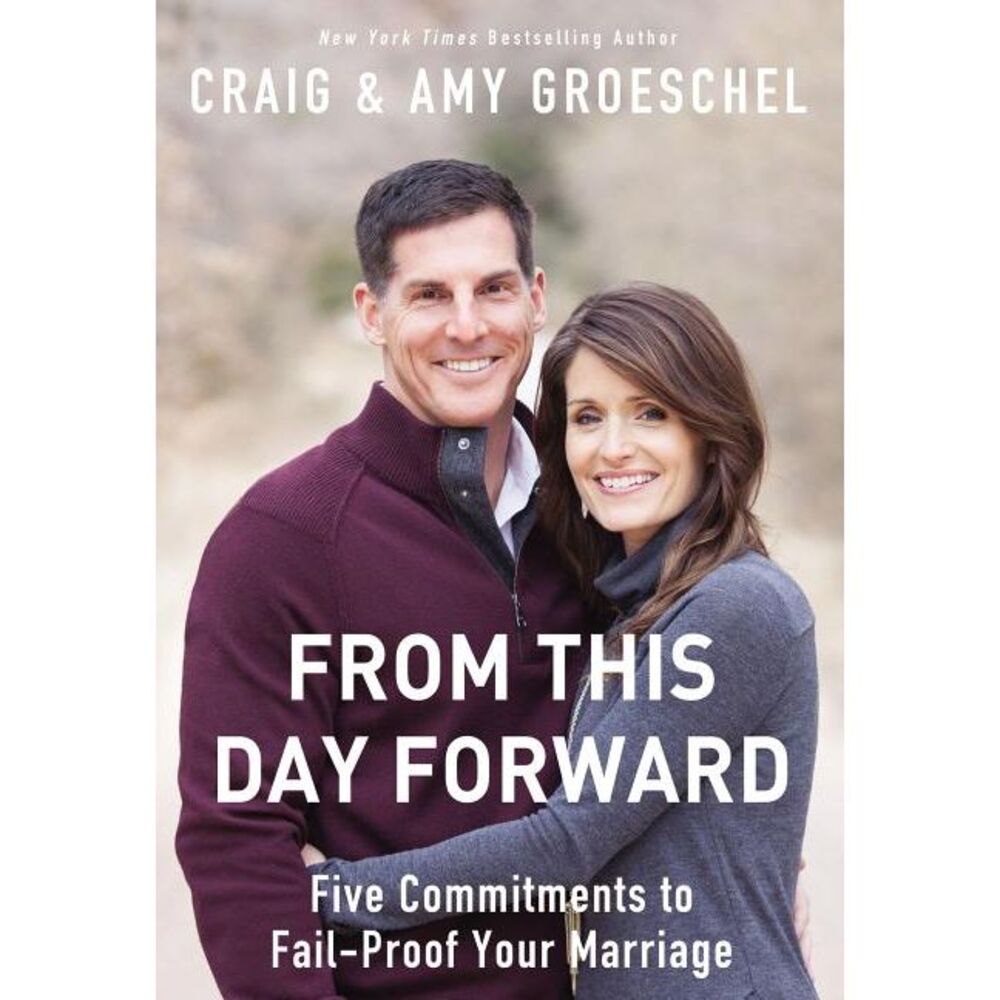 From This Day Forward: Five Commitments to Fail-Proof Your Marriage -- Craig Gro